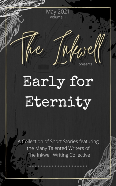 Inkwell presents: Early for Eternity