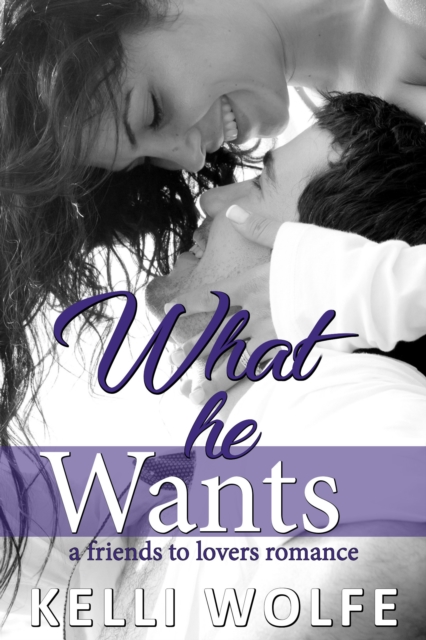 What He Wants: A Friends to Lovers Romance