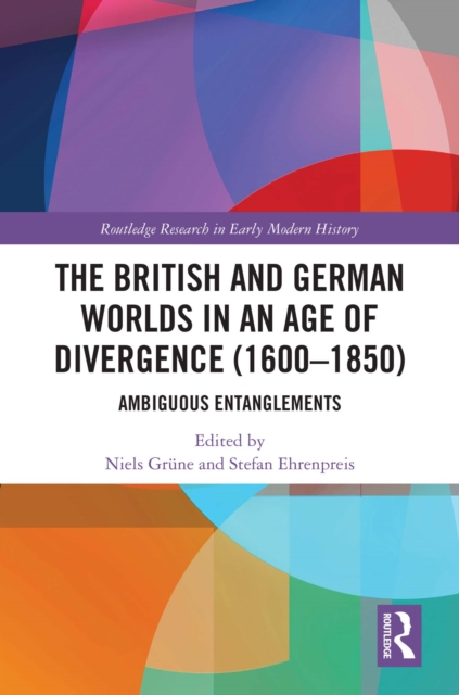 British and German Worlds in an Age of Divergence (1600-1850)