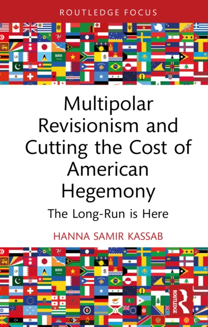 Multipolar Revisionism and Cutting the Cost of American Hegemony