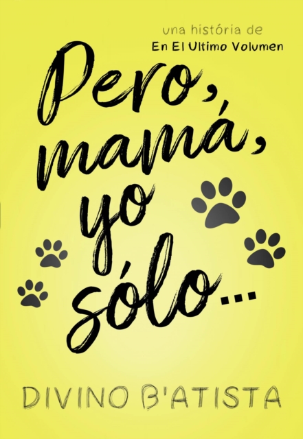 Pero, mama, yo solo...