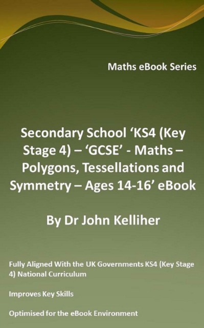 Secondary School 'KS4 (Key Stage 4) - 'GCSE' - Maths - Polygons, Tessellations and Symmetry - Ages 14-16' eBook