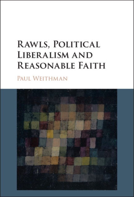 Rawls, Political Liberalism and Reasonable Faith