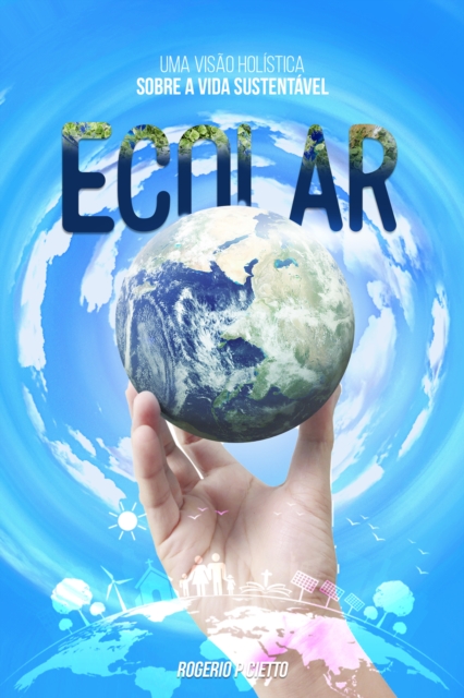 Ecolar: Uma Visao Holistica Sobre a Vida Sustentavel