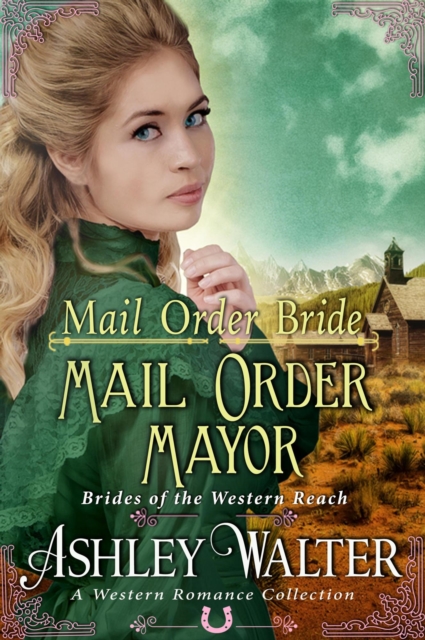 Mail Order Bride : Mail Order Mayor (Brides of the Western Reach #2) (A Western Romance Book)