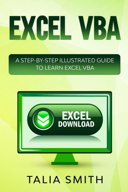 Excel VBA - A Step-by-Step Illustrated Guide to Learn Excel VBA