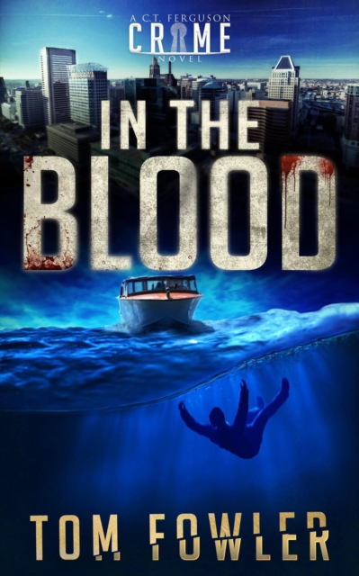 In the Blood: A C.T. Ferguson Crime Novel
