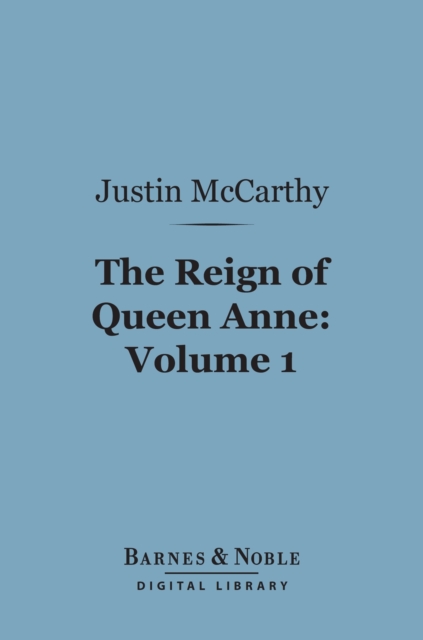 Reign of Queen Anne, Volume 1 (Barnes & Noble Digital Library)