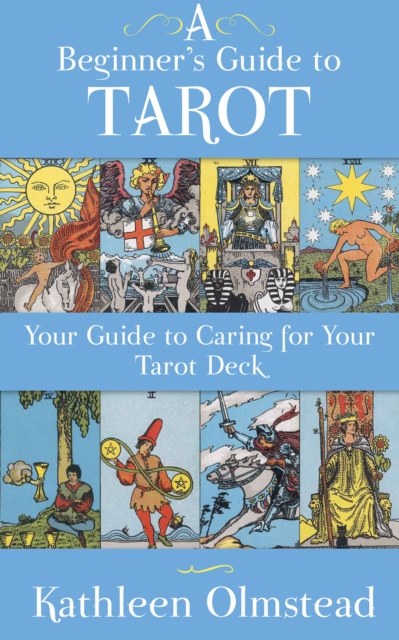Beginner's Guide To Tarot: Your Guide To Caring For Your Tarot Deck