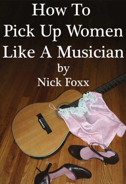 How To Pick Up Women Like A Musician