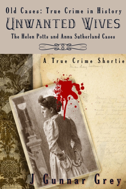 Unwanted Wives: The Helen Potts and Anna Sutherland cases