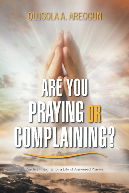 Are You Praying or Complaining?