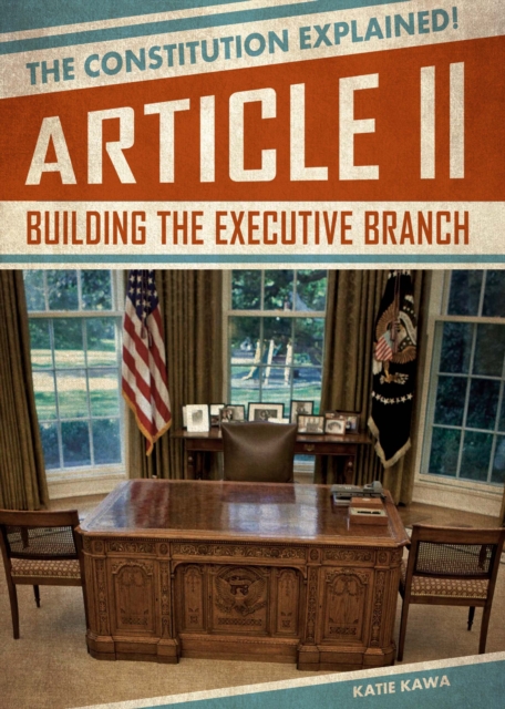 Article II: Building the Executive Branch