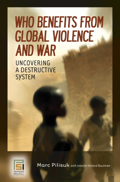 Who Benefits from Global Violence and War