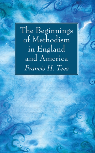 Beginnings of Methodism in England and America
