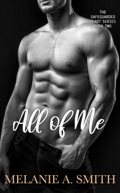 All of Me: A Steamy Love Triangle Romantic Suspense