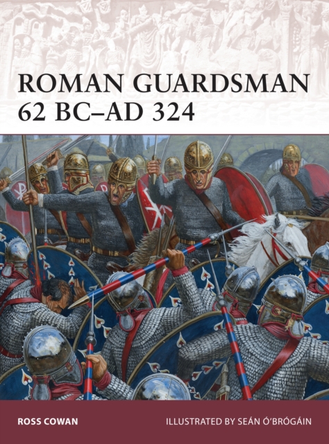 Roman Guardsman 62 BC AD 324