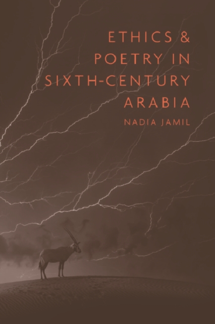 Ethics and Poetry in Sixth-Century Arabia