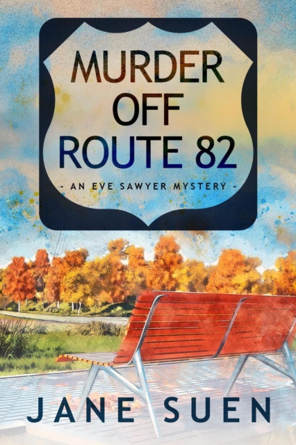 Murder off Route 82: An Eve Sawyer Mystery