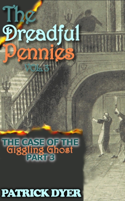 Dreadful Pennies: The Case of the Giggling Ghost Part 3