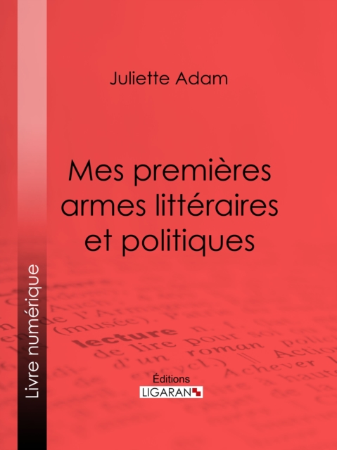 Mes premières armes littéraires et politiques