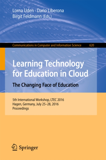 Learning Technology for Education in Cloud - The Changing Face of Education