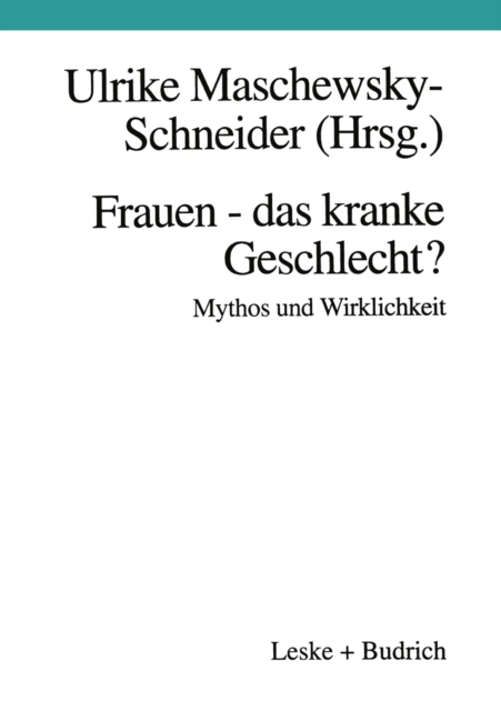 Frauen — das kranke Geschlecht? Mythos und Wirklichkeit