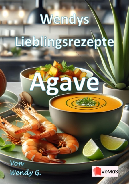 Wendys Lieblingsrezepte - Agave