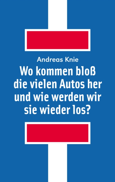 Wo kommen bloß die vielen Autos her und wie werden wir sie wieder los?