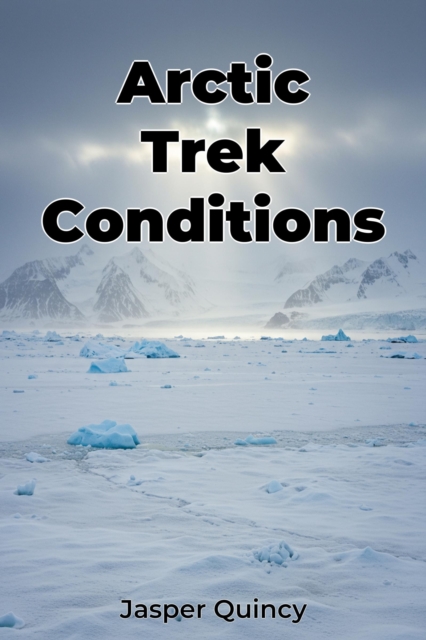 Arctic Trek Conditions