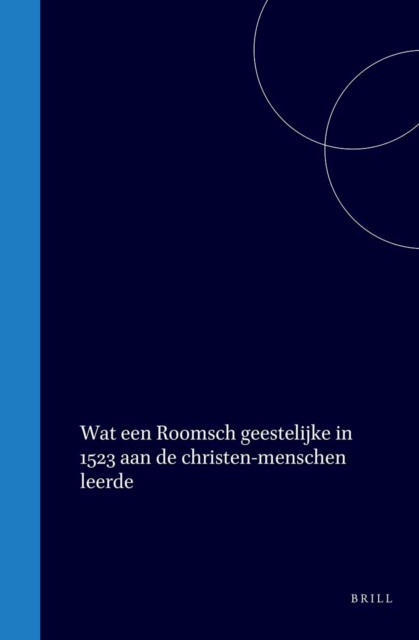 Wat een Roomsch geestelijke in 1523 aan de christen-menschen leerde