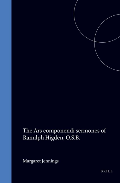 Ars componendi sermones of Ranulph Higden, O.S.B.