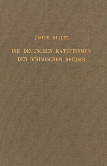 Die deutschen Katechismen der bohmischen Bruder