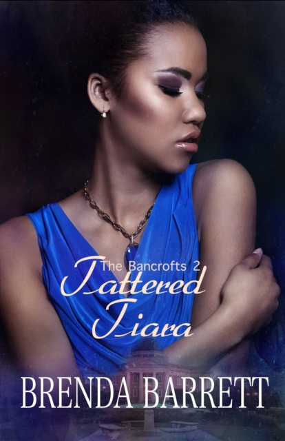 Tattered Tiara (The Bancrofts: Book 2)