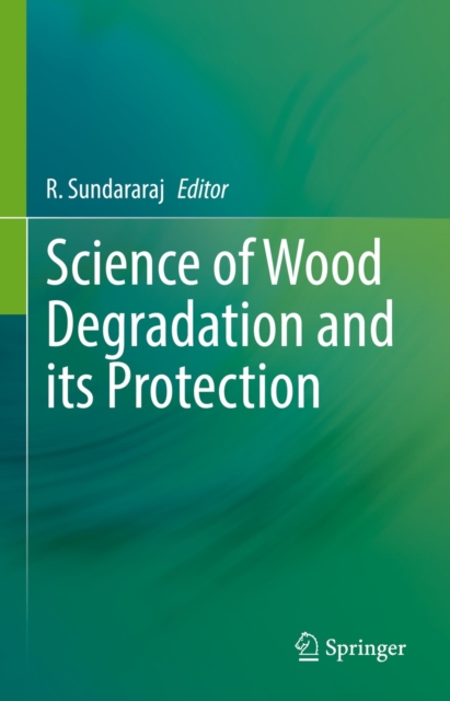Science of Wood Degradation and its Protection