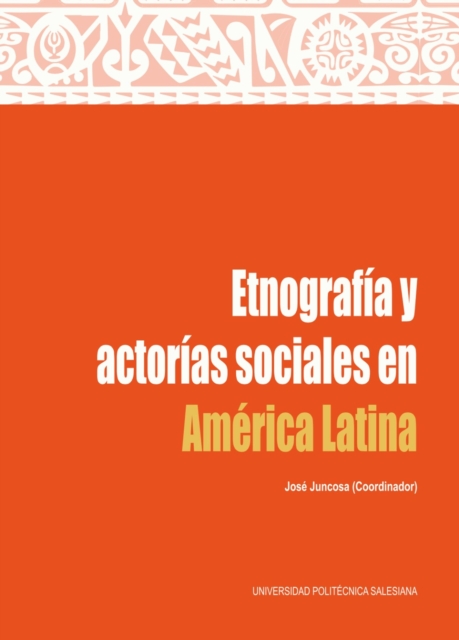 Etnografía y actorías sociales en América Latina