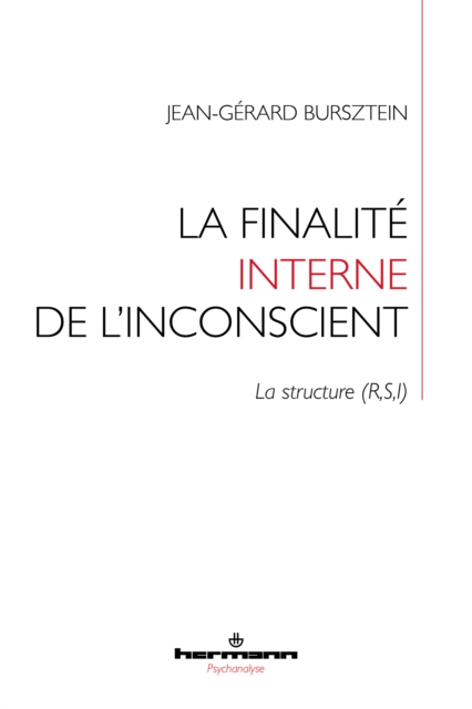 La finalité interne de l'inconscient : la structure (R,S,I)
