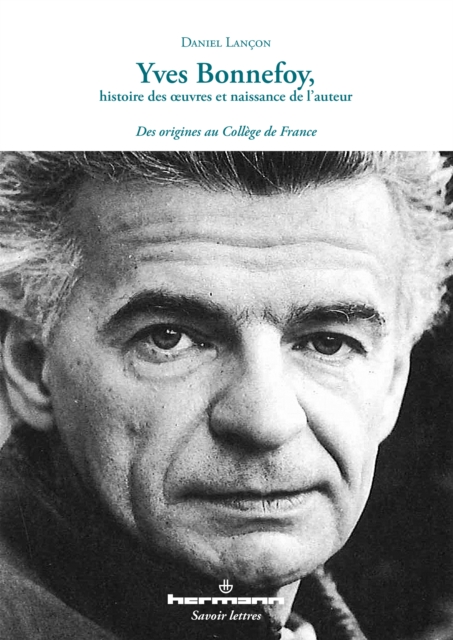 Yves Bonnefoy, histoire des œuvres et naissance de l'auteur