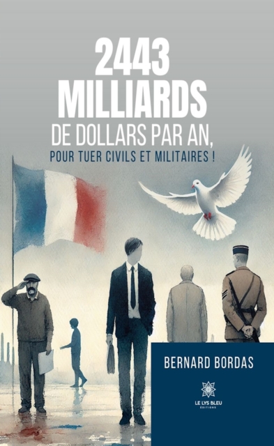 2443 milliards de dollars par an, pour tuer civils et militaires !