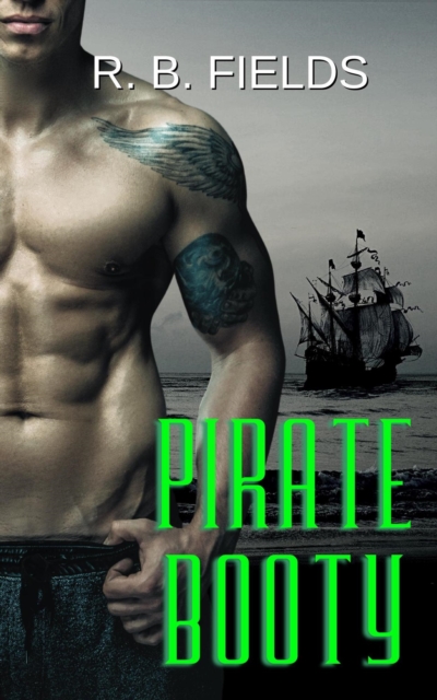 Pirate Booty: A Hot Pirate Erotic Short