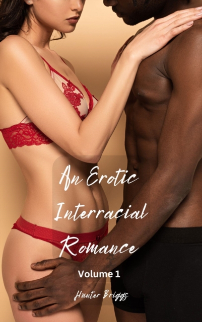 Erotic Interracial Romance: Volume 1