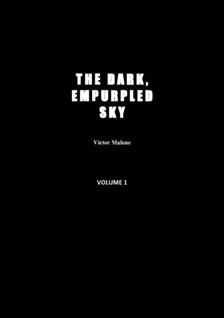 Dark, Empurpled Sky: Vol 1: The Non Infinite Loop