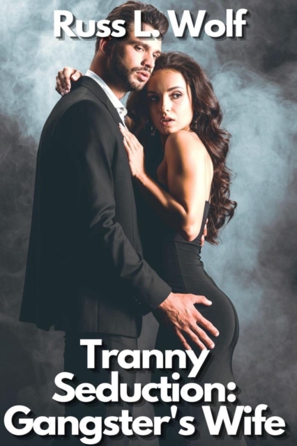 Tranny Seduction: Gangster's Wife