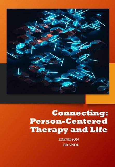 Connecting: Person-Centered Therapy and Life