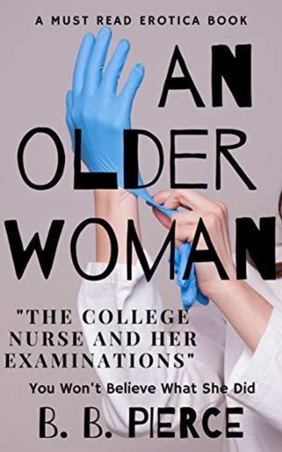 Older Woman The College Nurse and Her Examinations