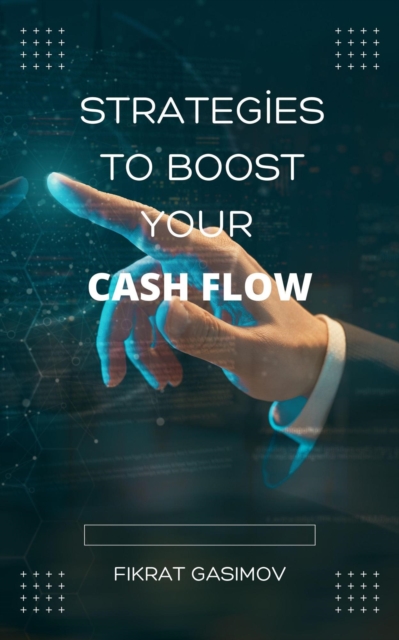 Strategies to Boost Your Cash Flow
