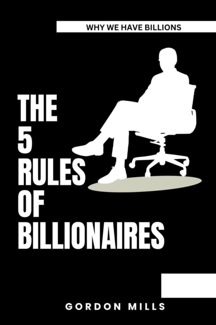 5 Rules of Billionaires