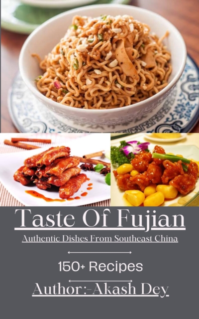 Taste Of Fujian : Authentic Dishes From South East China