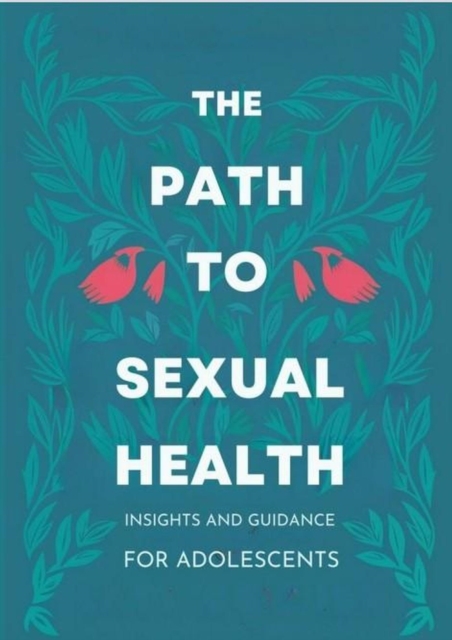 Path to Sexual Health: Insights and Guidance for Adolescents