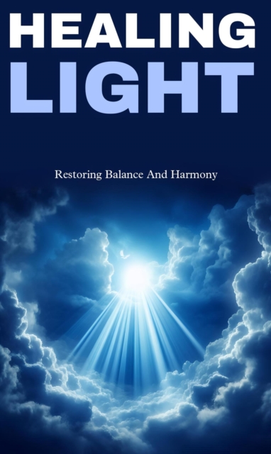 Healing light: restoring balance and harmony